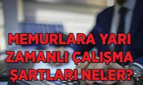 İşte memurlarda yarı zamanlı çalışmanın şartları!
