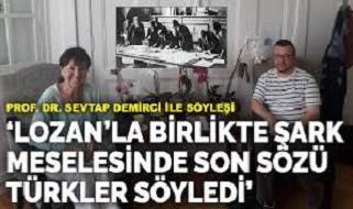 Prof. Dr. Sevtap Demirci: Lozan’la birlikte Şark meselesinde son sözü Türkler söyledi