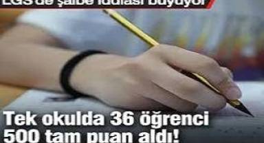 Tek okulda 36 öğrenci 500 tam puan aldı! LGS'de şaibe iddiası büyüyor