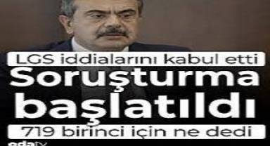 Yusuf Tekin LGS iddialarını kabul etti: Soruşturma başlatıldı