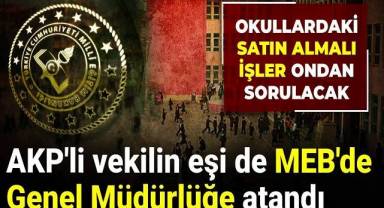 AKP'li vekilin eşi de MEB'de Genel Müdürlüğe atandı