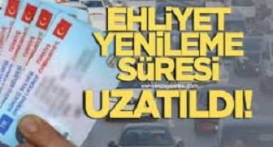 Ehliyet yenilemede süre uzatıldı