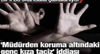 Müdürden koruma altındaki genç kıza taciz iddiası
