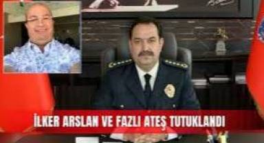 Antalya Emniyet Müdürü İlker Arslan ve iş adamı Fazlı ateş tutuklandı!