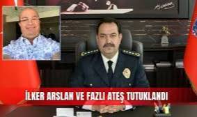 Antalya Emniyet Müdürü İlker Arslan ve iş adamı Fazlı ateş tutuklandı!