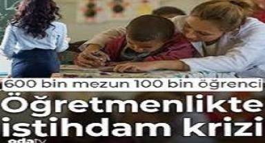 Öğretmenlikte istihdam krizi