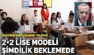 2+2 lise modeli şimdilik beklemede: Erdoğan’dan çalışma talimatı