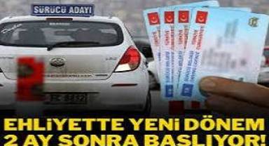 Ehliyette yeni dönem 2 ay sonra başlıyor