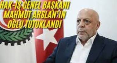 Merkez Bankası 'kart ihalesi' soruşturması: HAK-İŞ Başkanı Mahmut Arslan'ın oğlu da tutuklandı