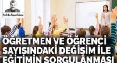 Öğretmen ve öğrenci sayısındaki değişim ile eğitimin sorgulanması