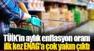 TÜİK'in aylık enflasyon oranı ilk kez ENAG'a yaklaştı