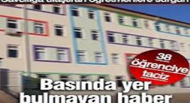 Basında yer bulmayan haber: 38 öğrenciye taciz iddiası