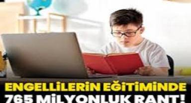 Engellilerin eğitiminde 765 milyonluk rant iddiası