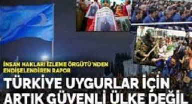 İnsan Hakları İzleme Örgütü'nden endişelendiren rapor: Türkiye Uygurlar için artık güvenli ülke değil