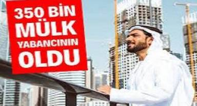 Yabancılara ait mülk sayısı 350 bine yaklaştı