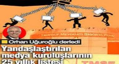 Yandaşlaştırılan Medya Kuruluşlarının 25 Yıllık Listesi