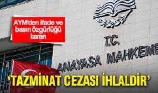 AYM'den ifade ve basın özgürlüğü kararı: Tazminat cezası ihlaldir