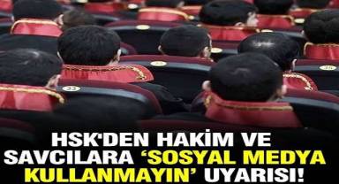 HSK'den hakim ve savcılara 'sosyal medya kullanmayın' uyarısı