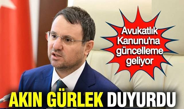 Akın Gürlek duyurdu: Avukatlık Kanunu'na güncelleme geliyor