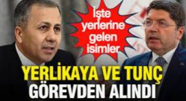 Ali Yerlikaya ve Yılmaz Tunç görevden alındı... İşte yerlerine gelen isimler