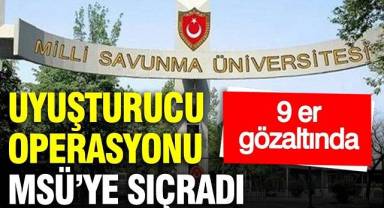 Uyuşturucu operasyonu Milli Savunma Üniversitesi'ne sıçradı: 9 er gözaltında
