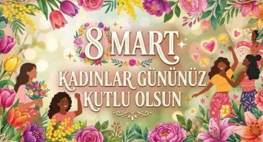 8 Mart Kadın Günü Kutlu Olsun 