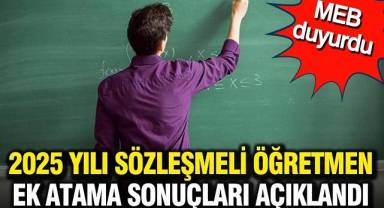 MEB duyurdu: 2025 yılı sözleşmeli öğretmen ek atama sonuçları açıklandı