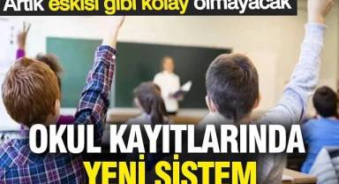 Okul kayıtları artık eskisi gibi kolay olmayacak