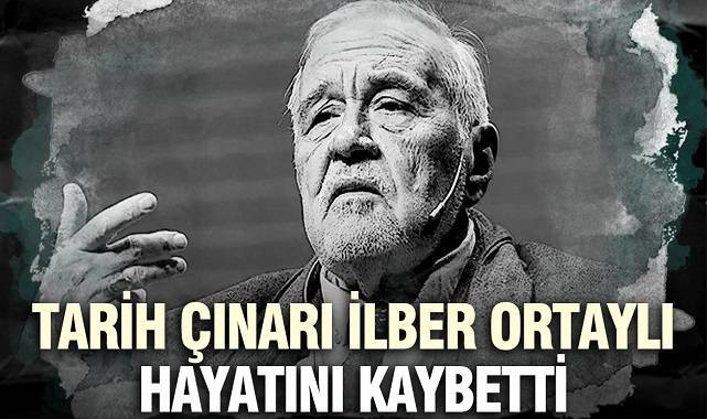 Tarihi sevdiren adam ve tarihin gülen yüzü Prof.Dr. İlber Ortaylı Hakka yürüdü 