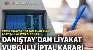 Yazılı sınavda 100 tam puan alan adayı mülakatta elediler: Danıştay'dan liyakat vurgulu iptal kararı