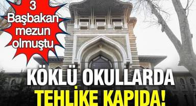 Köklü okullarda tehlike kapıda: 3 başbakan mezun olmuştu