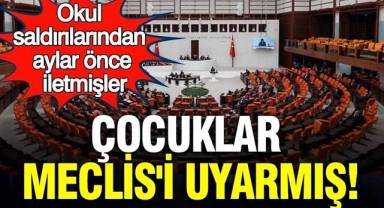Okul saldırılarından aylar önce iletmişler: Çocuklar Meclis'i uyarmış