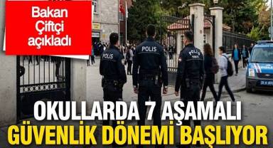 Okullarda 7 aşamalı güvenlik dönemi başlıyor
