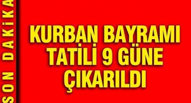 Kurban Bayramı tatili 9 güne çıkarıldı