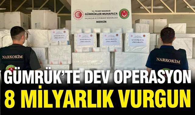 Gümrük'te dev operasyon 8 milyar liralık vurgun