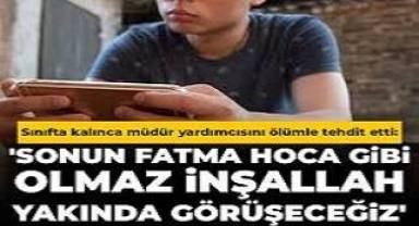 Sınıfta kalınca müdür yardımcısını tehdit etti