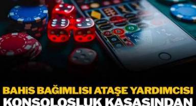 Konsolosluk kasasındaki 180 bin doları sanal bahiste kaybetti