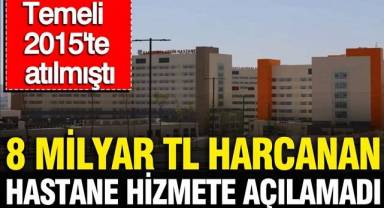 Tam 11 yıl geçti, 8.7 milyar TL harcanan Şanlıurfa şehir hastanesi ne zaman açılacak?