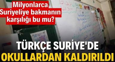Türkçe Suriye'de okullardan kaldırıldı: Milyonlarca Suriyeliye bakmanın karşılığı bu mu?