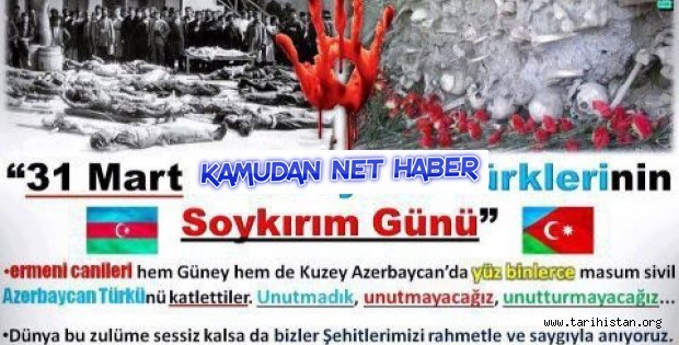 31 Mart (1918) Azerbaycan Türklerinin Soykırım Günü !...