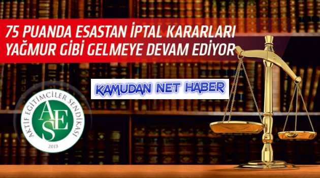 75 Puanda İdare Mahkemelerinden Esastan İptal Kararları