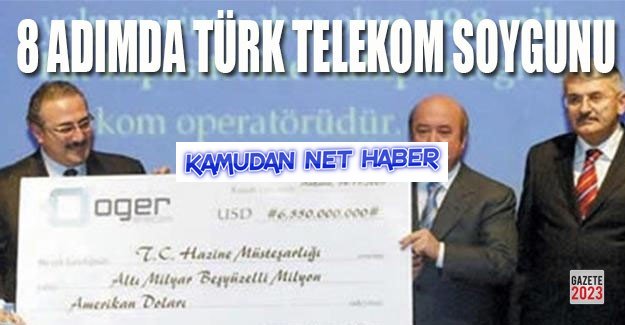 8-Adımda Türk Telekom soygunu