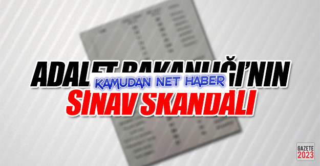 Adalet Bakanlığı'ndan sınav skandalı