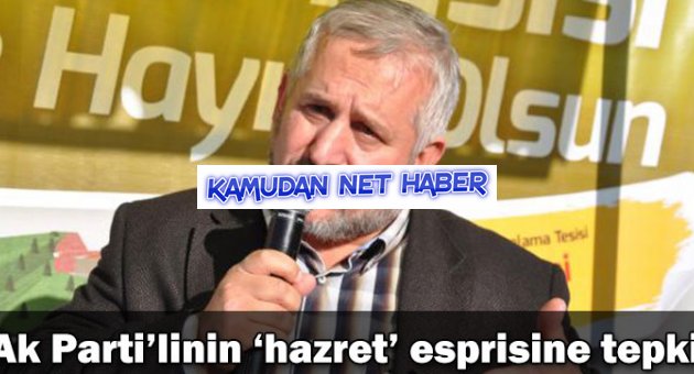 AK Parti'li İbrahim Korkmaz'ın 'hazret' esprisine tepki