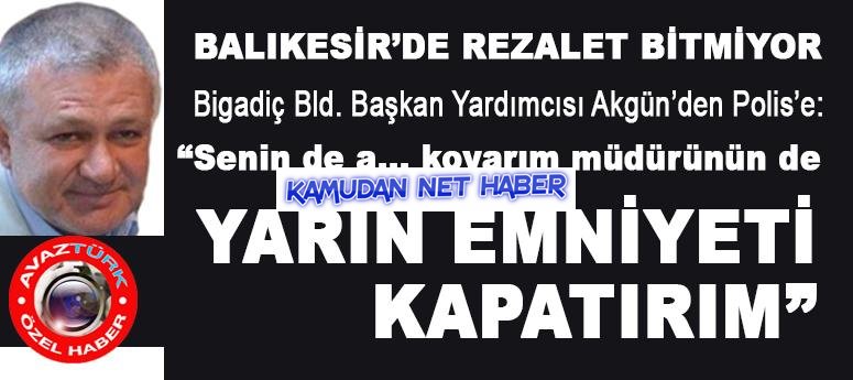 AKP Bigadiç belediye başkan yardımcısı Polislere küfürlü tehdit