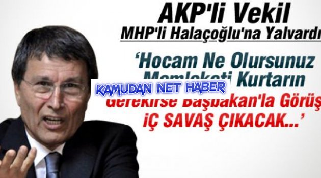 AKP'li Milletvekili: Memleketi Kurtarın, İç Savaş Çıkacak