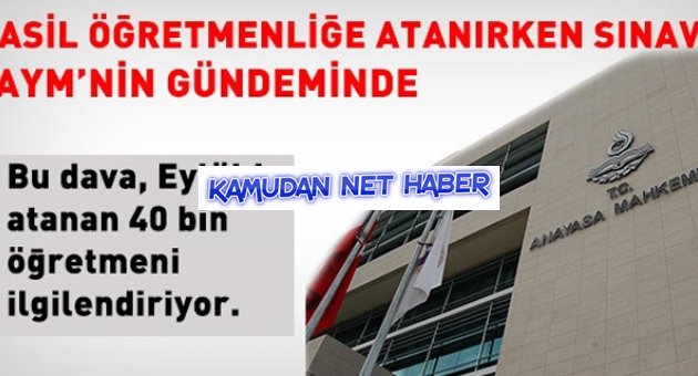 Asil öğretmenliğe atanırken sınav AYM gündeminde