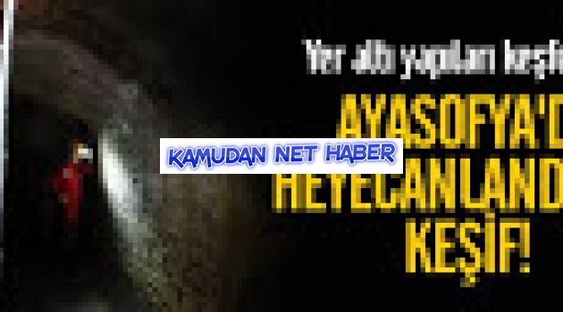 Ayasofya'da heyecanlandıran keşif! Yer altı yapıları keşfedildi