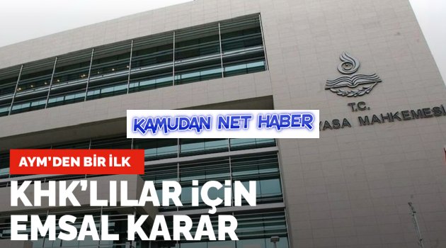 AYM'den bir ilk! KHK'lılar için emsal karar