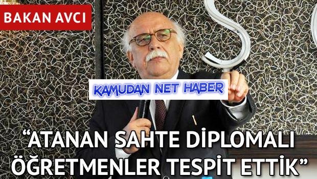 Bakan Avcı: “Atanan sahte diplomalı öğretmenler tespit ettik”